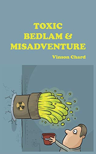 Toxic Bedlam &amp Misadventure [Paperback]