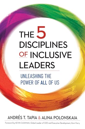 The 5 Disciplines of Inclusive Leaders Unleashing the Power of All of Us [Hardcover]