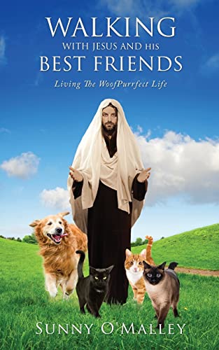 Walking with Jesus and His Best Friends Living The WoofPurrfect Life [Paperback]