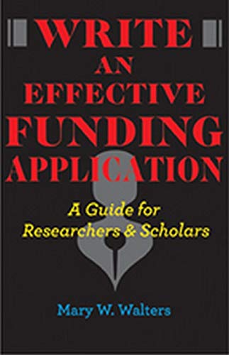 Write An Effective Funding Application A Guide For Researchers And Scholars [Paperback]