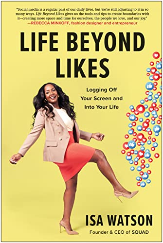 Life Beyond Likes Logging Off Your Screen and Into Your Life [Hardcover]
