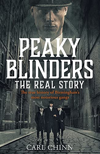 Peaky Blinders The Real Story The real story behind the next generation of Bri [Paperback]