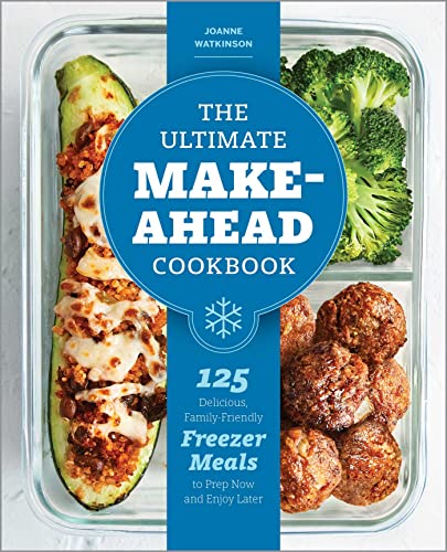 The Ultimate Make-Ahead Cookbook 125 Delicious, Family-Friendly Freezer Meals t [Paperback]