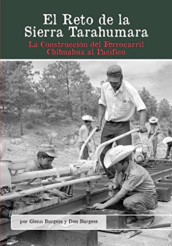 El Reto De La Sierra Tarahumara La Construccin Del Ferrocarril Chihuahua Al Pa [Paperback]