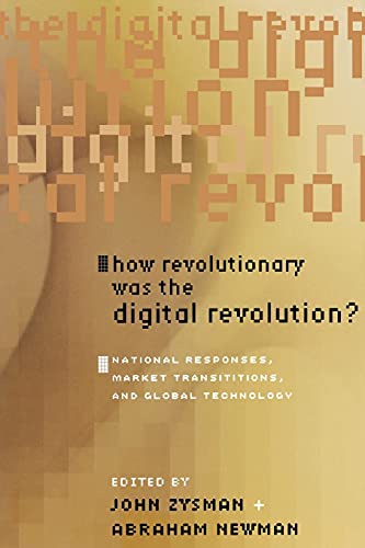 How Revolutionary Was the Digital Revolution National Responses, Market Transi [Paperback]