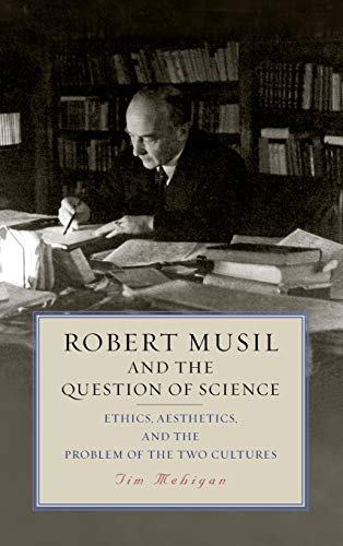 Robert Musil and the Question of Science Ethics, Aesthetics, and the Problem of [Hardcover]