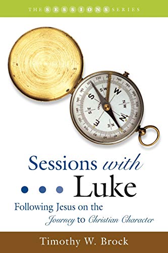Sessions With Luke Following Jesus On The Journey To Christian Character (sessi [Paperback]