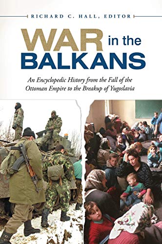 War in the Balkans An Encyclopedic History from the Fall of the Ottoman Empire  [Hardcover]