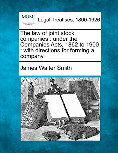 law of joint stock companies  under the Companies Acts, 1862 to 1900  with dir [Paperback]