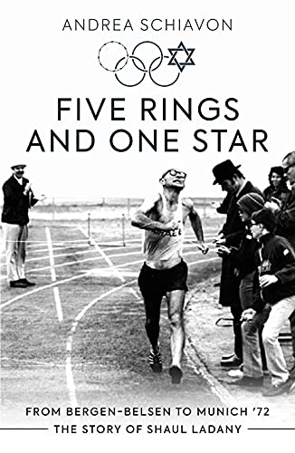 Five Rings and One Star From Bergen-Belsen to Munich '72 The Story of Shaul La [Paperback]