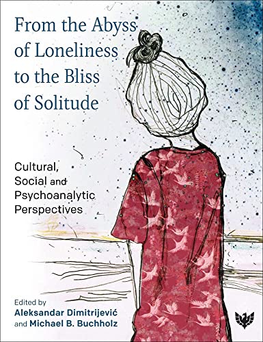 From the Abyss of Loneliness to the Bliss of Solitude Cultural, Social and Psyc [Paperback]