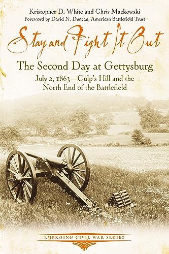 Stay and Fight it Out The Second Day at Gettysburg, July 2, 1863, Culps Hill a [Paperback]