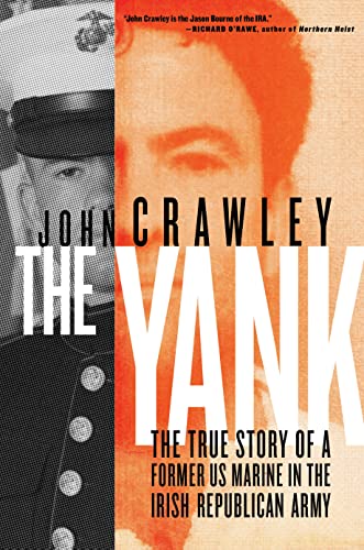 The Yank The True Story of a Former US Marine in the Irish Republican Army [Hardcover]