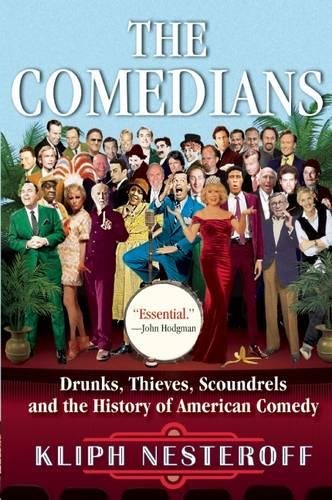 The Comedians Drunks, Thieves, Scoundrels and the History of American Comedy [Paperback]