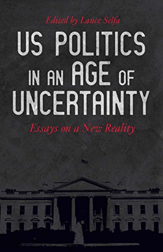 US Politics in an Age of Uncertainty Essays on a New Reality [Paperback]