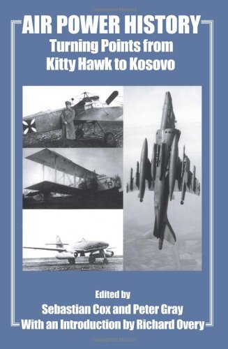 Air Power History Turning Points from Kitty Hawk to Kosovo [Hardcover]