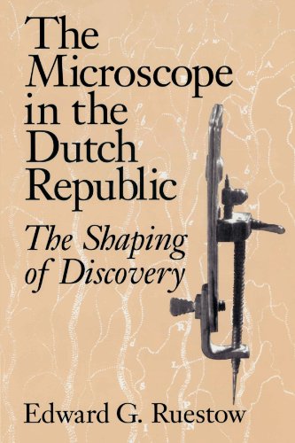 The Microscope in the Dutch Republic The Shaping of Discovery [Paperback]