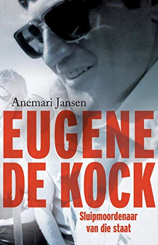 Eugene De Kock Sluipmoordenaar Van Die Staat (afrikaans Edition) [Paperback]