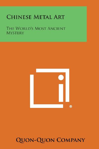 Chinese Metal Art  The World's Most Ancient Mystery [Paperback]