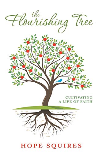 The Flourishing Tree Cultivating A Life Of Faith [Paperback]