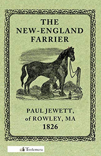 The New-England Farrier Or, A Compendium Of Farriery In Four Parts [Paperback]