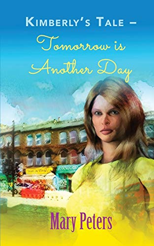 Kimberly&39s Tale Tomorrow is Another Day [Paperback]