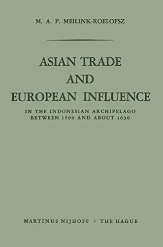 Asian Trade and European Influence In the Indonesian Archipelago between 1500 a [Paperback]