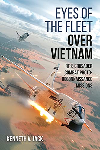 Eyes of the Fleet Over Vietnam RF-8 Crusader Combat Photo-Reconnaissance Missio [Hardcover]