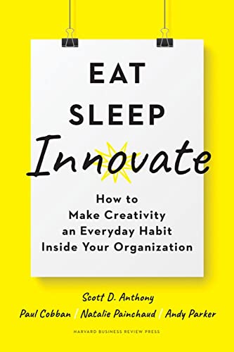 Eat, Sleep, Innovate How to Make Creativity an Everyday Habit Inside Your Organ [Hardcover]