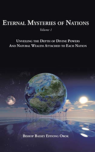 Eternal Mysteries Of Nations Volume 1 Unveiling The Depth Of Divine Powers And  [Hardcover]