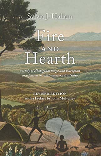 Fire and Hearth A study of Aboriginal usage and European usurpation in south-we [Paperback]