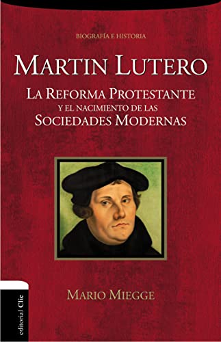 Martn Lutero La Reforma protestante y el nacimiento de las sociedades modernas [Paperback]