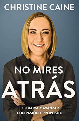 No mires atrs Liberarse y avanzar con pasin y propsito [Paperback]