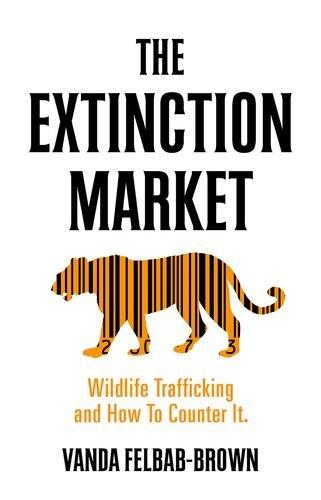 The Extinction Market: Wildlife Trafficking and How to Counter It [Paperback]