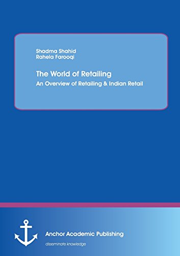The World Of Retailing An Overview Of Retailing & Indian Retail [Paperback]