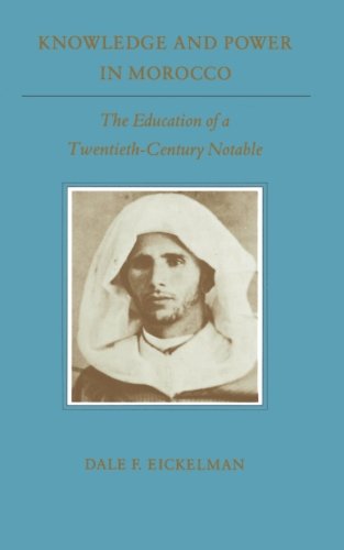 Knowledge and Power in Morocco The Education of a Twentieth-Century Notable [Paperback]