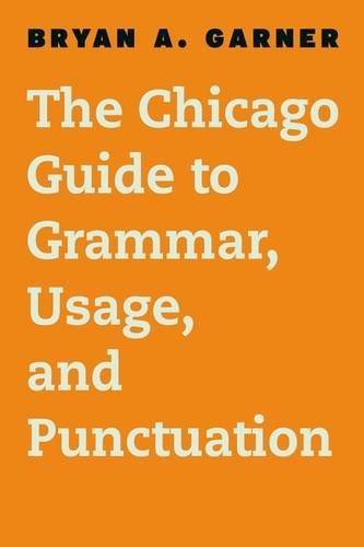 The Chicago Guide to Grammar, Usage, and Punctuation [Hardcover]