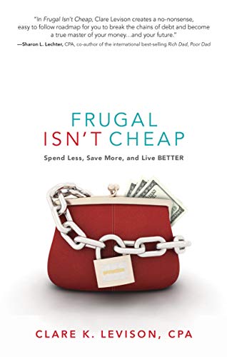 Frugal Isn't Cheap Spend Less, Save More, And Live Better [Paperback]