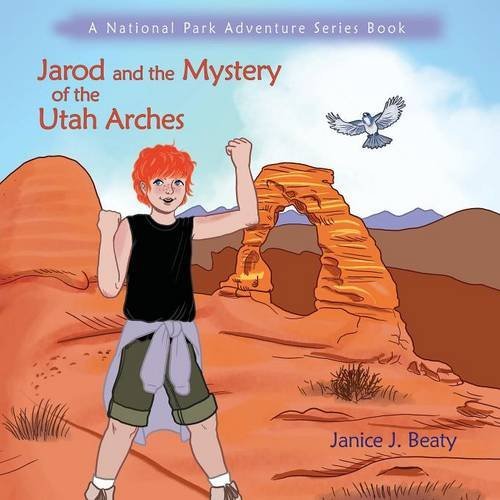 Jarod And The Mystery Of The Utah Arches, A National Park Adventure Series Book [Paperback]