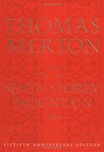 The Seven Storey Mountain Fiftieth-Anniversary Edition [Hardcover]