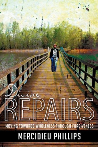 Divine Repairs  Moving Towards Wholeness Through Forgiveness [Hardcover]