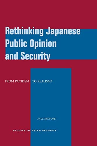 Rethinking Japanese Public Opinion and Security From Pacifism to Realism [Paperback]