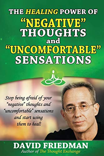 The Healing Power Of Negative Thoughts And Uncomfortable Sensations [Paperback]