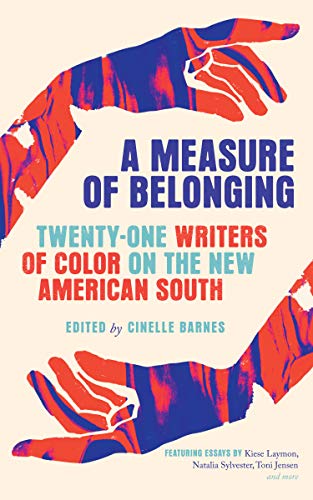 A Measure of Belonging Twenty-One Writers of Color on the New American South [Paperback]
