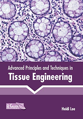Advanced Principles and Techniques in Tissue Engineering [Hardcover]