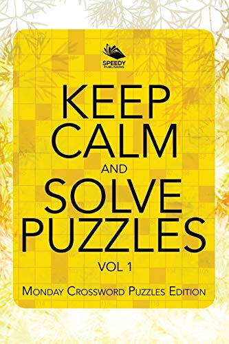 Keep Calm and Solve Puzzles Vol 1  Monday Crossword Puzzles Edition [Paperback]