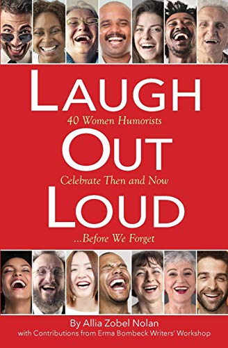 Laugh Out Loud  40 Women Humorists Celebrate Then and Now... Before We Forget [Paperback]