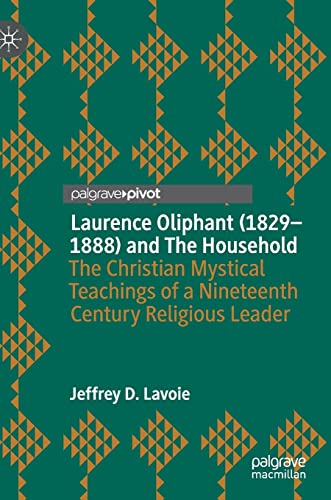 Laurence Oliphant (18291888) and The Household The Christian Mystical Teaching [Hardcover]