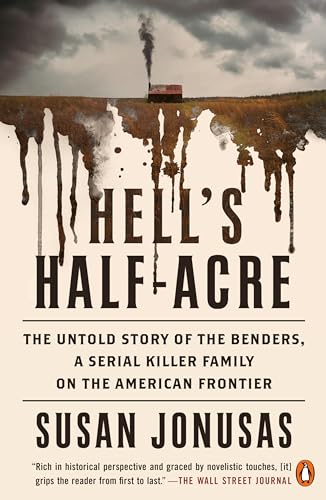 Hell's Half-Acre The Untold Story of the Benders, a Serial Killer Family on the [Paperback]