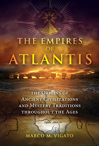 The Empires of Atlantis The Origins of Ancient Civilizations and Mystery Tradit [Paperback]